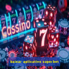 baixar aplicativo superbet